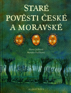 Staré pověsti české a moravské (Alena Ježková; Renata Fučíková)