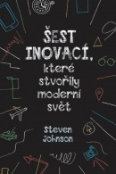 Šest inovací, které stvořily moderní svět (Steven Johnson)