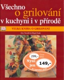 Všechno o grilování v kuchyni i v přírodě (Birgit Erath; Eric Treuillé)