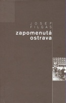 Zapomenutá Ostrava (Josef Filgas)