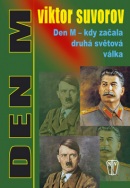 Den M - kdy začala druhá světová válka (Viktor Suvorov)