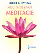 Miluj svoj život Meditácie (Louise L. Hayová)