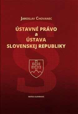 Ústavné právo a Ústava Slovenskej republiky (Jaroslav Chovanec)