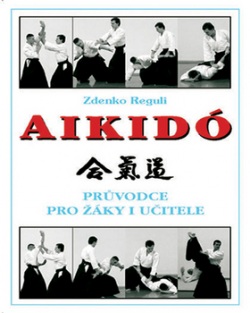 Aikidó - průvodce pro žáky i učitele (Zdenko Reguli)