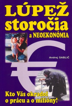 Lúpež storočia a neoekonómia (Andrej Sablič)