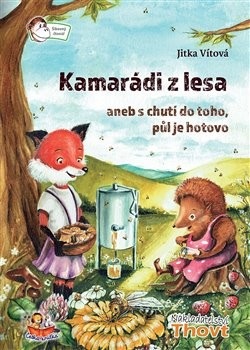 Kamarádi z lesa aneb s chutí do toho, půl je hotovo (Jitka Vítová)