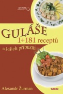 Guláše 1+181 receptů a jejich příbuzní (Alexandr Žurman)