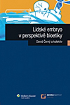 Lidské embryo z perspektivy bioetiky (David Černý)