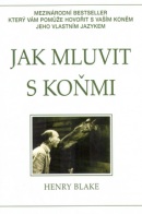 Jak mluvit s koňmi (Henry Blake)