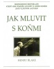 Jak mluvit s koňmi (Henry Blake)