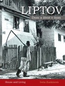 LIPTOV - Dom a život v ňom (Iveta Zuskinová)