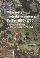 Mikrosvěty jihočeského venkova: Bošilec 1600-1750 (Jaroslav Čechura)