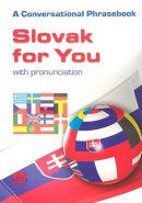 Slovak for You with pronunciation - A Conversational Phrasebook (Iveta Božoňová)