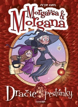Morgavsa a Morgana - Dračie pestúnky (Petr Kopl)