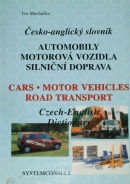 Česko - anglický slovník: Automobily, motorová vozidla, silniční doprava (Ivo Machačka)