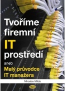 Tvoříme firemní IT prostředí (Miroslav Milda)