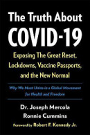 The Truth About COVID-19 : Exposing The Great Reset, Lockdowns, Vaccine Passports, and the New Normal (Joseph Mercola)