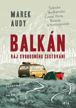 Balkán Ráj svobodného cestování (Marek Audy)