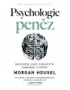 Psychologie peněz / Nadčasové lekce o bohatství, hamižnosti a štěstí (Morgan Housel)