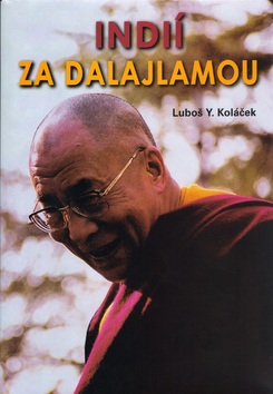 Indií za Dalajlámou (Luboš Y. Koláček; Luboš Y. Koláček)