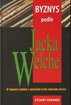 Byznys podle Jacka Welche (Stuart Crainer)