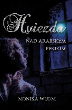 Hviezda nad arabským peklom (1. akosť) (Monika Wurm)