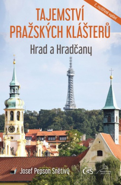 Tajemství pražských klášterů - Hrad a Hračany (Josef Pepson Snětivý)