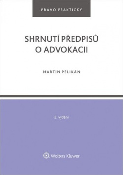 Shrnutí předpisů o advokacii (Martin Pelikán)