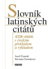 Slovník latinských citátů - 4328 citátů s českým překladem a výkladem (Josef Čermák, Kristina Hellerová)