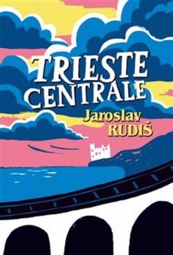 Trieste Centrale (Jaroslav Rudiš)