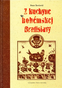 Z kuchyne bohémskej Bratislavy (Peter Ševčovič; Miloš Kopták)