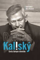 Roman Kaliský - Cesta búrnym storočím (Jozef Leikert, Mária Macková)