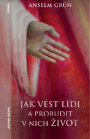 Jak vést lidi a probudit v nich život (Anselm Grün)