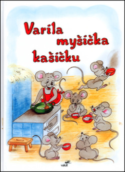 Varila myšička kašičku (biela) (1. akosť) (Vladimíra Vopičková)