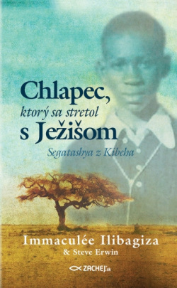 Chlapec, ktorý sa stretol s Ježišom (Immaculée Ilibagiza, Steve Erwin)