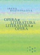 Opera a literatura. Literatura a opera (Irena Rozsypalová)