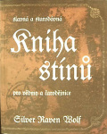 Slavná a starodávná kniha stínů (1. akosť) (Silver Raven Wolf)