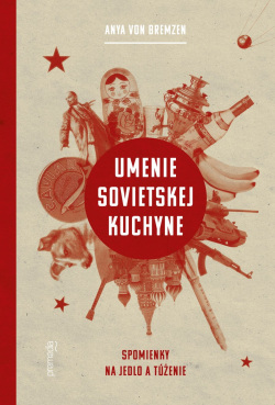 Umenie sovietskej kuchyne (1. akosť) (Anya von Bremzen)