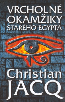 Vrcholné okamžiky starého Egypta (Christian Jacq)