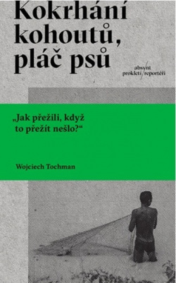 Kokrhání kohoutů, pláč psů (Wojciech Tochman)