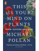 This Is Your Mind On Plants (Michael Pollan)