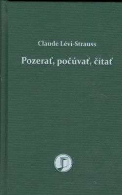 Pozerať, počúvať, čítať (Claude Lévi-Strauss)