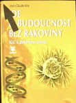 Jde o budoucnost bez rakoviny (1. akosť) (Jean- Claude Alix)