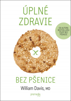 Úplné zdravie bez pšenice (1. akosť) (William Davis)