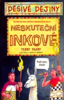 Neskuteční Inkové (Terry Deary; Martin Brown)