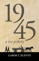 1945 a iné príbehy (Gábor T. Szántó)