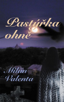 Pastýřka ohně (Milan Valenta)