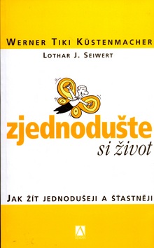 Zjednodušte si život (Werner Tiki Küstenmacher; Lothar J. Seiwert)