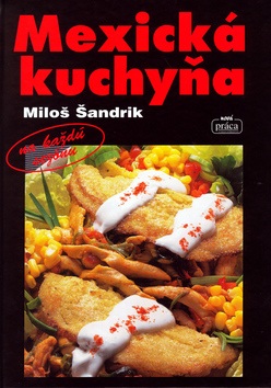 Mexická kuchyňa (Miloš Šandrik)