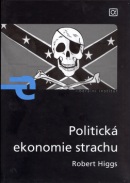 Politická ekonomie strachu (Robert Higgs)